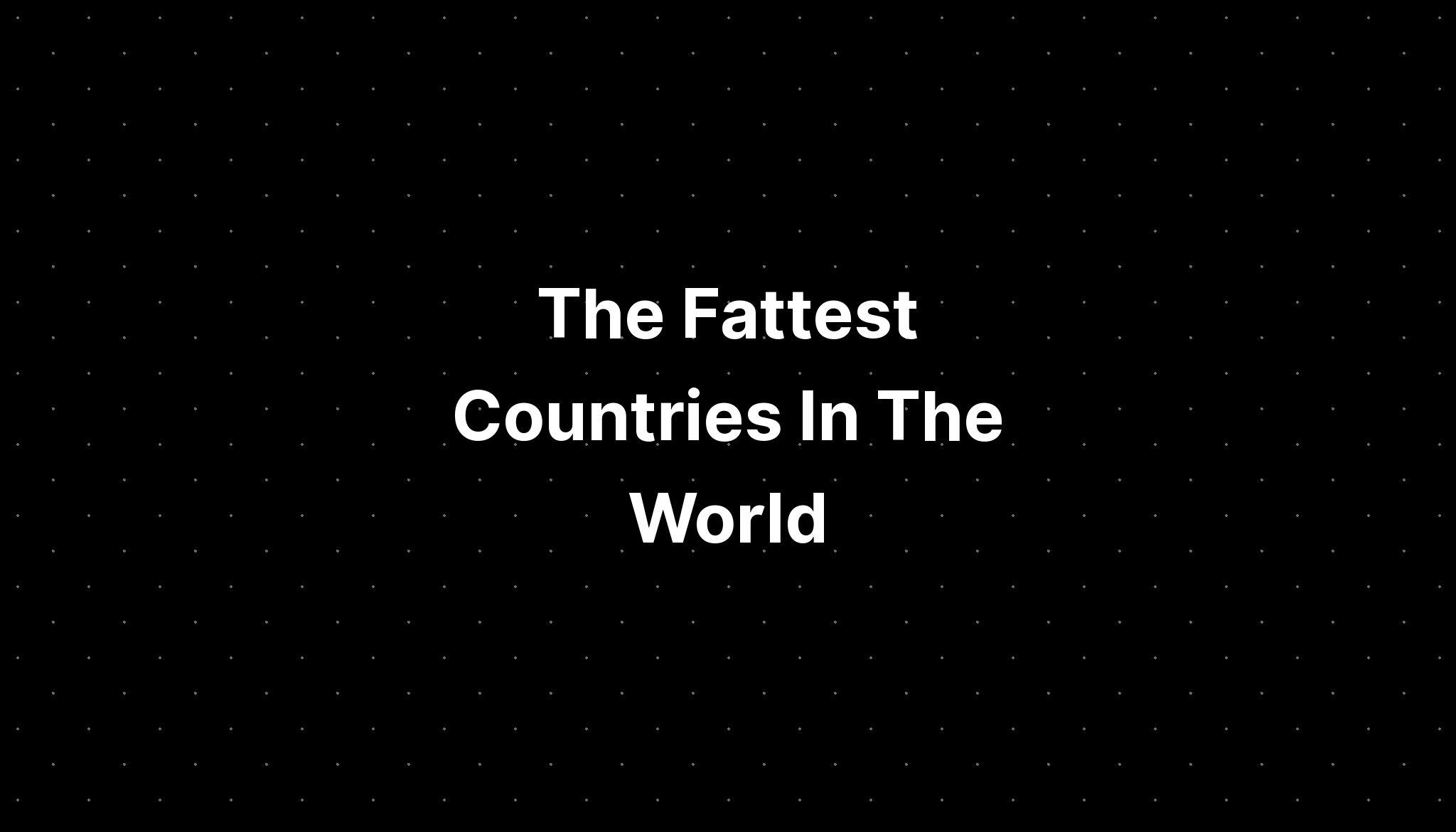 The Fattest Countries In The World PELAJARAN